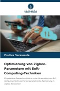 Cover-Bild zum Titel 'Optimierung von Zigbee-Parametern mit Soft-Computing-Techniken' von 'Prativa Saraswala'