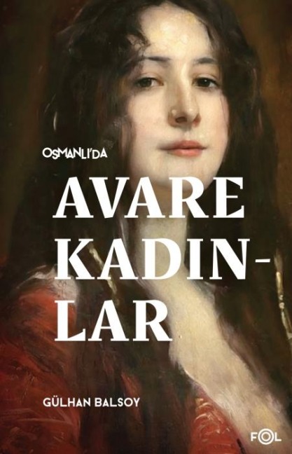 Osmanlida Avare Kadinlar - Gülhan Balsoy
