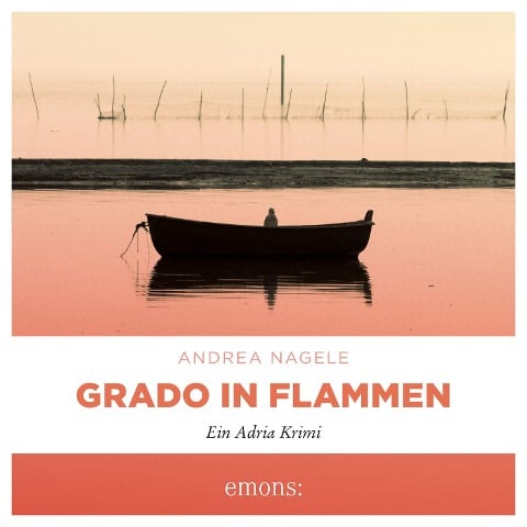 Grado in Flammen - Andrea Nagele