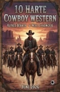 Cover-Bild zum Titel '10 Harte Cowboy Western Juni 2026' von 'Alfred Bekker, Neal Chadwick'