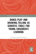 Cover-Bild zum Titel 'Dance-Play and Drawing-Telling as Semiotic Tools for Young Children's Learning' von 'Jan Deans, Susan Wright'