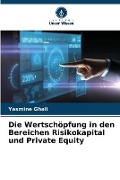 Cover-Bild zum Titel 'Die Wertschöpfung in den Bereichen Risikokapital und Private Equity' von 'Yasmine Ghali'