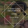 A Changed Man And Other Tales - Thomas Hardy