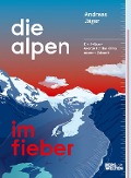 Cover-Bild zum Titel 'Die Alpen im Fieber' von 'Andreas Jäger'