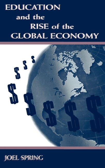 Education and the Rise of the Global Economy - Joel Spring