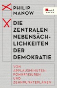 Cover-Bild zum Titel 'Die zentralen Nebensächlichkeiten der Demokratie' von 'Philip Manow'