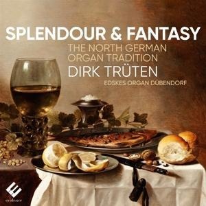 Splendour & Fantasy: The North German Organ Tradit - Dirk Trüten