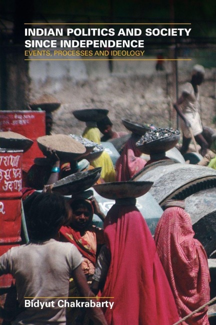 Indian Politics and Society since Independence - Bidyut Chakrabarty