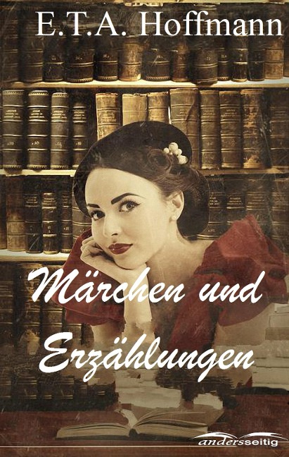 Märchen und Erzählungen - E. T. A. Hoffmann