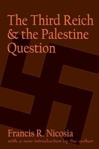 The Third Reich and the Palestine Question - Francis R. Nicosia
