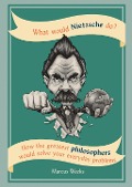 Cover-Bild zum Titel 'What Would Nietzsche Do?' von 'Marcus Weeks'