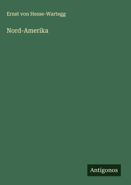 Nord-Amerika - Ernst Von Hesse-Wartegg