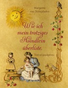 Cover-Bild zum Titel 'Wie ich mein trotziges Kindlein überliste' von 'Margarete von Diringshofen'