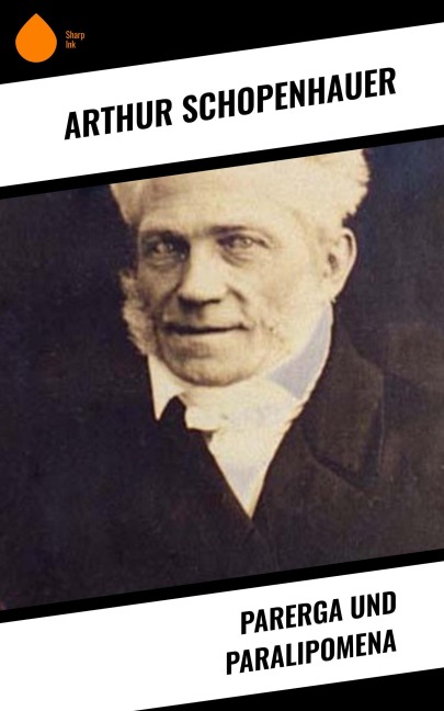 Parerga und Paralipomena - Arthur Schopenhauer