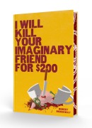 Cover-Bild zum Titel 'I Will Kill Your Imaginary Friend for $200' von 'Robert Brockway'