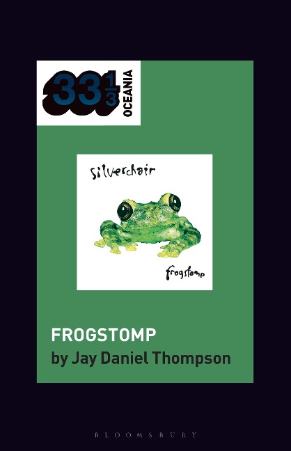 Silverchair's Frogstomp - Jay Daniel Thompson