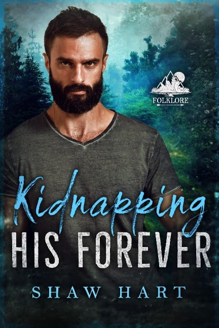 Kidnapping His Forever (Folklore, #1) - Shaw Hart