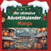 Cover-Bild zum Titel 'Der ultimative Adventskalender: Manga' von 'Felix Schäfer'