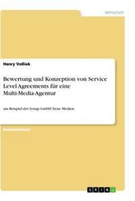 Bewertung und Konzeption von Service Level Agreements für eine Multi-Media-Agentur - Henry Voßiek