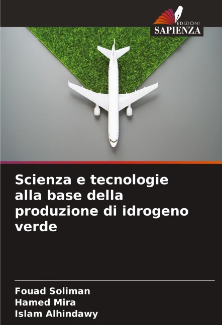 Scienza e tecnologie alla base della produzione di idrogeno verde - Fouad Soliman, Hamed Mira, Islam Alhindawy