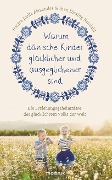 Warum dänische Kinder glücklicher und ausgeglichener sind - Jessica Joelle Alexander, Iben Dissing Sandahl