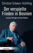 Cover-Bild zum Titel 'Der verspielte Frieden in Bosnien' von 'Christian Schwarz-Schilling Bundesminister a. D.'