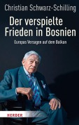 Cover-Bild zum Titel 'Der verspielte Frieden in Bosnien' von 'Christian Schwarz-Schilling Bundesminister a. D.'