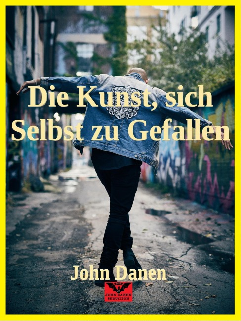 Die Kunst, sich Selbst zu Gefallen - John Danen
