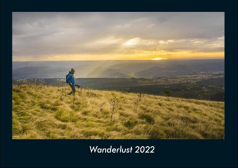 Wanderlust 2022 Fotokalender DIN A4 - Tobias Becker