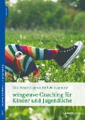 Cover-Bild zum Titel 'wingwave-Coaching für Kinder und Jugendliche' von 'Cora Besser-Siegmund, Frank Weiland, Stefanie Klatt, Lola Siegmund'