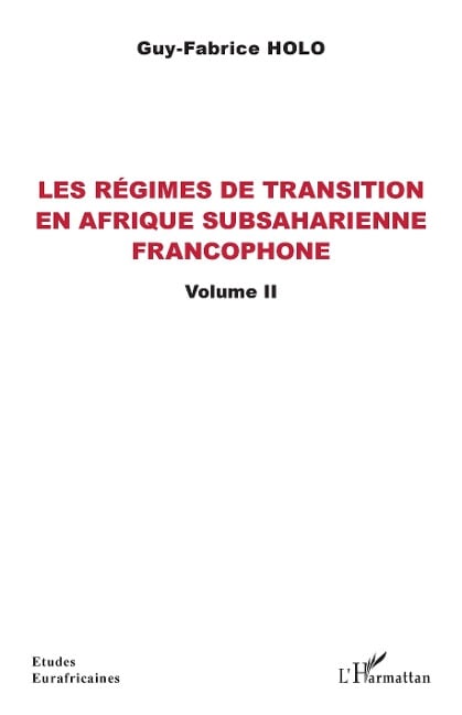 Les régimes de transition en Afrique subsaharienne francophone Volume II - Holo