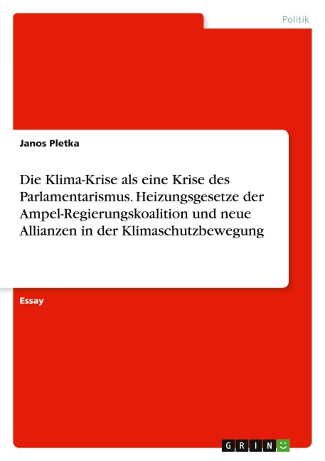 Die Klima-Krise als eine Krise des Parlamentarismus. Heizungsgesetze der Ampel-Regierungskoalition und neue Allianzen in der Klimaschutzbewegung - Janos Pletka