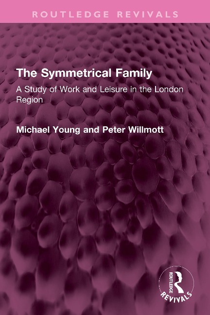 The Symmetrical Family - Michael Young, Peter Willmott