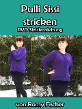 Cover-Bild zum Titel 'Pulli Sissi stricken' von 'Romy Fischer'