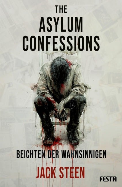 The Asylum Confessions - Beichten der Wahnsinnigen - Jack Steen