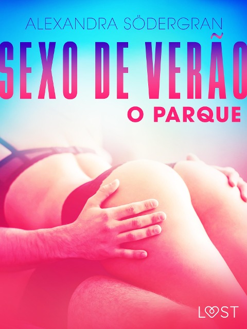 Sexo de Verão 3: O Parque - Conto Erótico - Alexandra Södergran