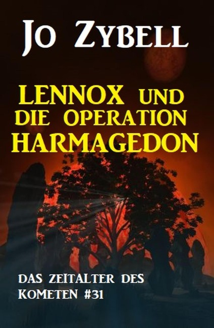Das Zeitalter des Kometen #31: Lennox und die Operation Harmagedon (2 von 2) - Jo Zybell