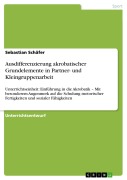 Cover-Bild zum Titel 'Ausdifferenzierung akrobatischer Grundelemente in Partner- und Kleingruppenarbeit' von 'Sebastian Schäfer'