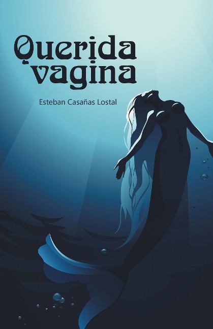 Querida Vagina - Esteban Casañas Lostal