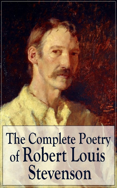 The Complete Poetry of Robert Louis Stevenson - Robert Louis Stevenson