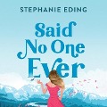 Said No One Ever - Stephanie Eding
