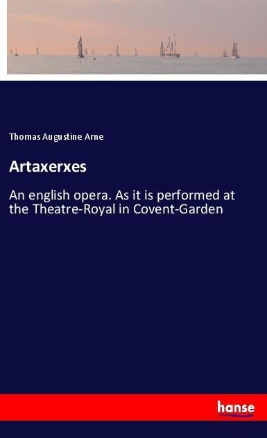 Artaxerxes - Thomas Augustine Arne