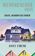 Cover-Bild zum Titel 'Niedrigenergiehaus' von 'Marie Moreno, Rene Schilling'