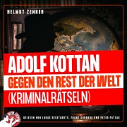Cover-Bild zum Titel 'Adolf Kottan gegen den Rest der Welt' von 'Helmut Zenker'
