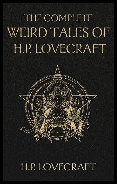 The Complete Weird Tales of H. P. Lovecraft - H. P. Lovecraft