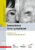 Cover-Bild zum Titel 'Generationen lernen gemeinsam' von 'Eva-Maria Antz, Julia Franz, Norbert Frieters, Annette Scheunpflug'