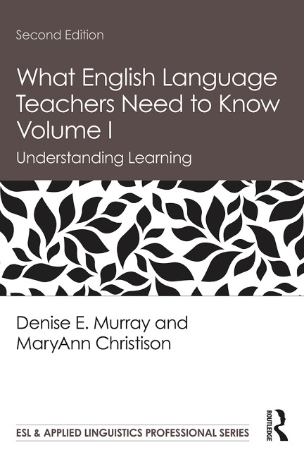 What English Language Teachers Need to Know Volume I - Denise E. Murray, Maryann Christison