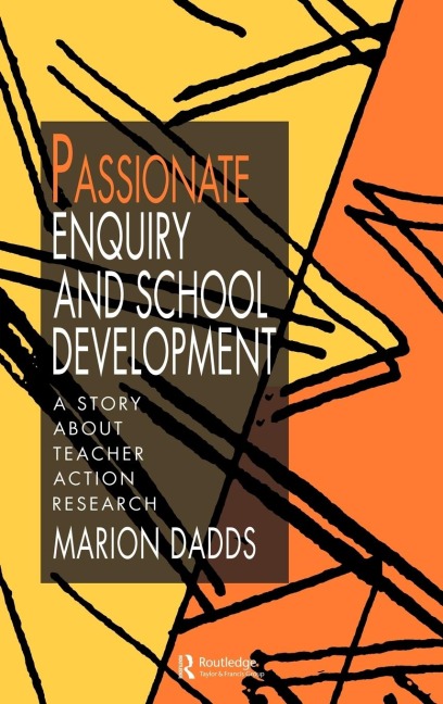 Passionate Enquiry and School Development - Marion Dadds