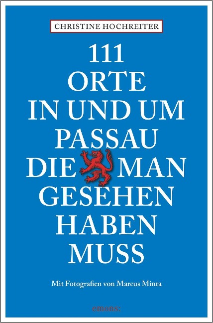 111 Orte in und um Passau, die man gesehen haben muss - Christine Hochreiter