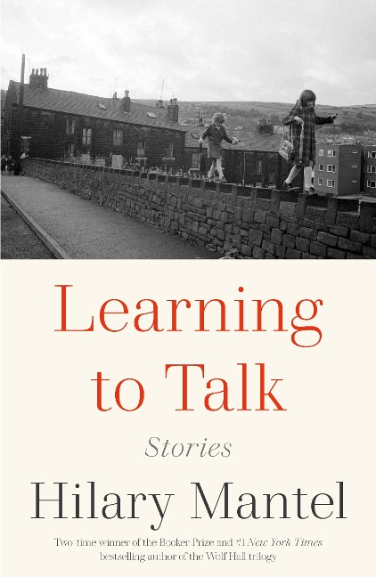 Learning to Talk - Hilary Mantel